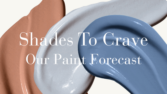 Shades To Crave: Our Paint Forecast