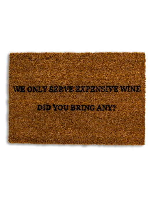 'We Only Serve Expensive Wine' Door Mat