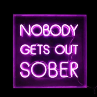 Nobody Gets Out Sober LED Neon Sign