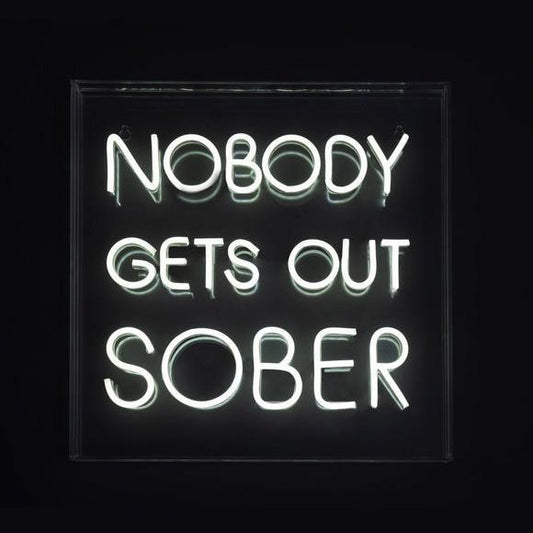 Nobody Gets Out Sober Neon LED Light