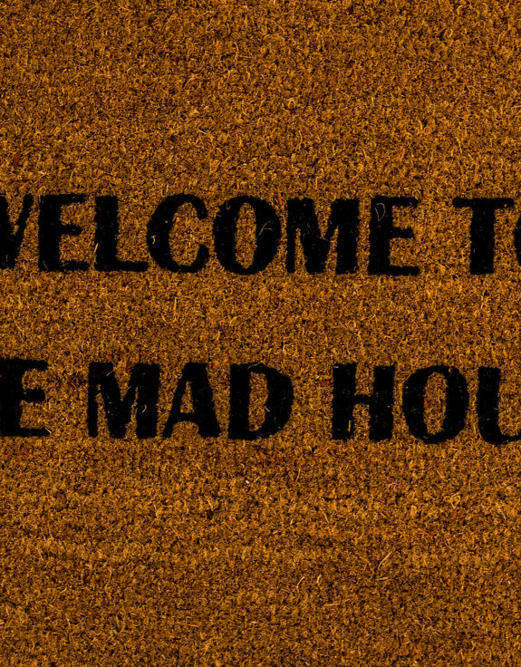 “Welcome To The Mad House” Doormat
