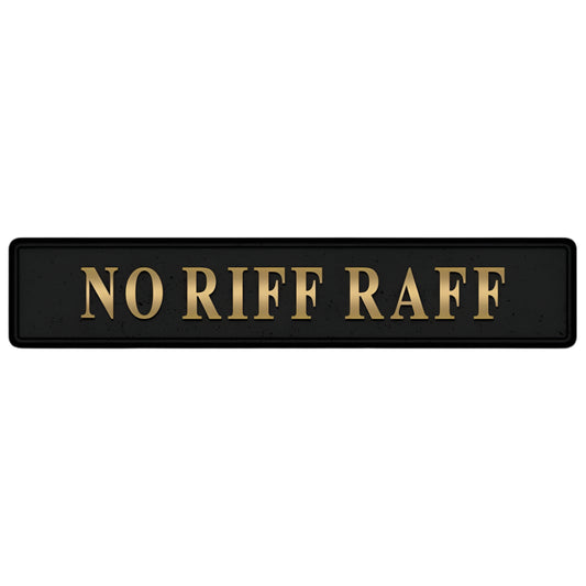 'No Riff Raff' Black and Gold Sign
